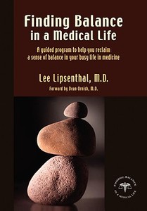 Finding Balance in a Medical Life di Lee Lipsenthal edito da LEE LIPSENTHAL