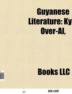 Guyanese literature di Books Llc edito da Books LLC, Reference Series
