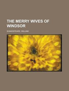 The Merry Wives of Windsor di William Shakespeare edito da Rarebooksclub.com