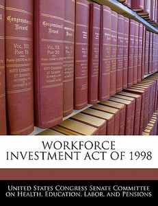 Workforce Investment Act Of 1998 edito da Bibliogov