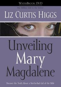 Unveiling Mary Magdalene DVD di Liz Curtis Higgs edito da Waterbrook Press