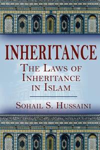 Inheritance: The Laws of Inheritance in Islam di Sohail S. Hussaini edito da OUTSKIRTS PR