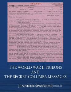 The World War II Pigeons and the Secret Columba Messages di Jennifer Spangler edito da OUTSKIRTS PR