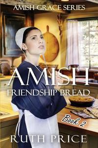 Amish Friendship Bread Book 2 di Ruth Price edito da Createspace