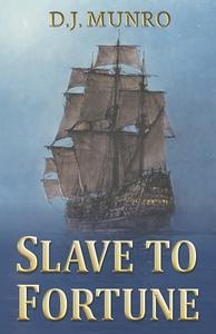 Slave to Fortune di D. J. Munro edito da Createspace Independent Publishing Platform