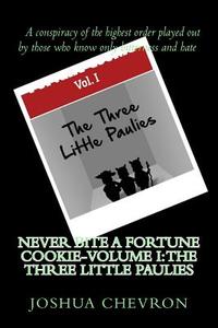 Never Bite a Fortune Cookie-Volume I: The Three Little Paulies di MR Joshua Chevron edito da Createspace