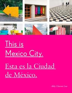 This Is Mexico City di Abby Clawson Low edito da Random House USA Inc