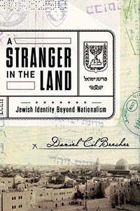 A Stranger in the Land: Jewish Identity Beyond Nationalism di Daniel CIL Brecher edito da Other Press (NY)