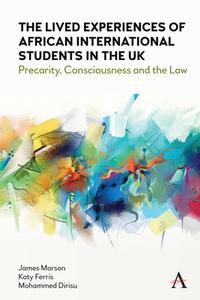 The Lived Experiences Of African International Students In The UK di James Marson, Katy Ferris, Mohammed Dirisu edito da Anthem Press