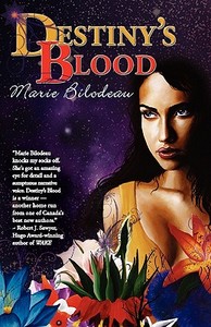 Destiny's Blood di Marie Bilodeau edito da Dragon Moon Press