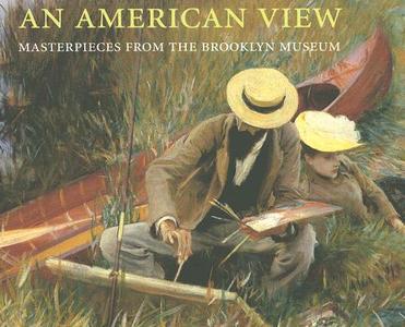 An American View: Masterpieces from the Brooklyn Museum di Teresa A. Carbone edito da GILES