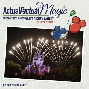 Actual Factual Magic: A Simplified Guide to Walt Disney World(r) di Joseph Pillsbury edito da Cmp Publishing