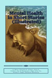 Mental Health in Short Stories (Illustrated) di O. Henry, Charlotte Perkins Gilman, Anton Pavlovich Chekhov edito da ELL READING LLC