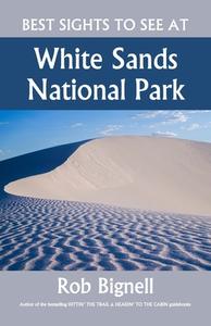 Best Sights to See at White Sands National Park di Rob Bignell edito da ATISWINIC PR