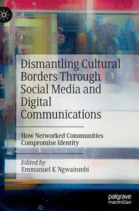 Dismantling Cultural Borders Through Social Media And Digital Communications edito da Springer Nature Switzerland AG