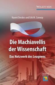 Die Machiavellis Der Wissenschaft di Naomi Oreskes, Erik M. Conway edito da Wiley-vch Verlag Gmbh