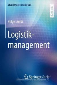 Logistikmanagement di Holger Arndt edito da Gabler, Betriebswirt.-Vlg