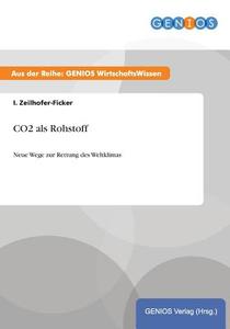CO2 als Rohstoff di I. Zeilhofer-Ficker edito da GBI-Genios Verlag