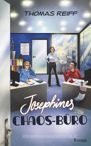 Josephines Chaos-Büro di Thomas Reiff edito da Books on Demand