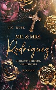 Mr. & Mrs. Rodríguez - Geklaut, verlobt, verheiratet di J. G. Rose edito da Books on Demand