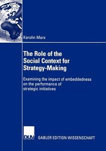 The Role of the Social Context for Strategy-Making di Karolin Marx edito da Deutscher Universitätsverlag