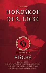 Horoskop der Liebe - Sternzeichen Fische di Lea Aubert edito da Books on Demand