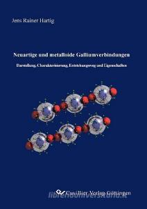 Neuartige und metalloide Galliumverbindungen di Jens Hartig edito da Cuvillier Verlag