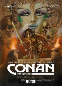 Conan der Cimmerier: Der Gott in der Schale di Robert E. Howard, Doug Headline edito da Splitter Verlag
