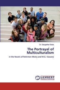 The Portrayal of Multiculturalism di Gangadhar Ellutla edito da LAP Lambert Academic Publishing