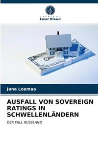 AUSFALL VON SOVEREIGN RATINGS IN SCHWELLENLANDERN di Loemaa Jana Loemaa edito da KS OmniScriptum Publishing