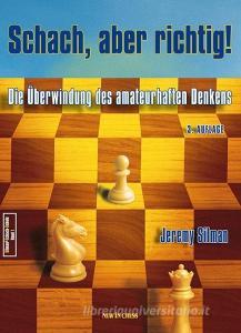 Schach, aber richtig! di Jeremy Silman edito da New in Chess