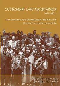 Customary Law Ascertained Volume 2. the Customary Law of the Bakgalagari, Batswana and Damara Communities of Namibia edito da UNIV OF NAMIBIA PR