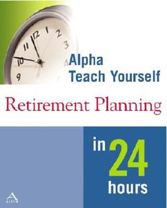 Teach Yourself Retirement Planning In 24 Hours di Alan Feigenbaum, Lita Epstein edito da Alpha Books