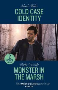 Cold Case Identity / Monster In The Marsh di Nicole Helm, Carla Cassidy edito da HarperCollins Publishers