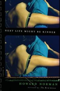 Next Life Might Be Kinder di Howard Norman edito da Houghton Mifflin