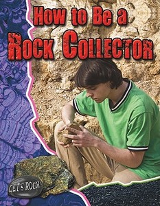 How to Be a Rock Collector di Natalie Hyde edito da CRABTREE PUB