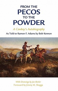 From the Pecos to the Powder: A Cowboy's Anthology di Ramon F. Adams edito da ARTHUR H CLARK CO