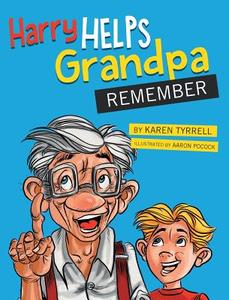 Harry Helps Grandpa Remember di Karen Tyrrell edito da Digital Future Press