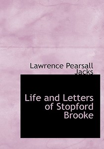 Life And Letters Of Stopford Brooke di Lawrence Pearsall Jacks edito da Bibliolife