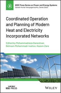 Coordinated Operation And Planning Of Modern Heat And Electricity Incorporated Networks di Daneshvar edito da John Wiley And Sons Ltd