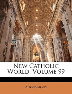 New Catholic World, Volume 99 di Anonymous edito da Nabu Press