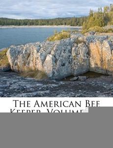 The American Bee Keeper, Volume 12... edito da Nabu Press