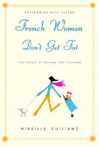 French Women Don't Get Fat di Mireille Guiliano edito da Knopf Publishing Group
