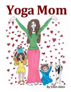 Yoga Mom di Ellen Allen edito da Createspace