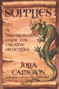 Supplies: A Troubleshooting Guide for Creative Difficulties di Julia Cameron edito da TARCHER JEREMY PUBL