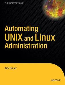 Automating Unix and Linux Administration di Kirk Bauer edito da Apress