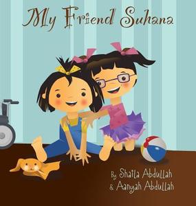 My Friend Suhana di Shaila Abdullah, Aanyah Abdullah edito da LOVING HEALING PR