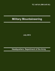 Military Mountaineering di Department Of The Army Headquarters, Army Training and Doctrine Command, Army Center of Maneuver E edito da Military Bookshop