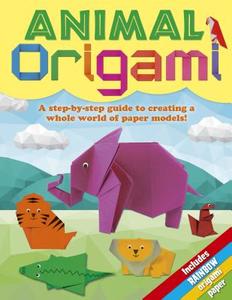 Animal Origami: A Step-By-Step Guide to Creating a Whole World of Paper Models! di Belinda Webster, Joe Fullman edito da ARCTURUS PUB