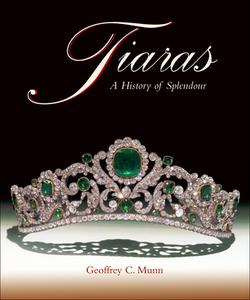 Tiaras: A History Of Splendour 1800-2000 di Geoffrey C. Munn edito da ACC Art Books